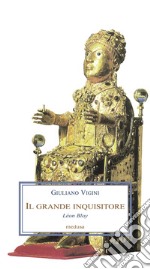 Il grande inquisitore. Léon Bloy libro