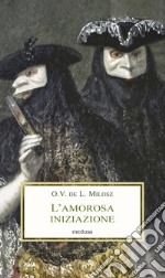 L'amorosa iniziazione libro