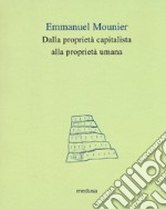 Dalla proprietà capitalista alla proprietà umana libro