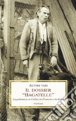 Il dossier «Bagatelle». La polemica su Céline in Francia e in Italia libro