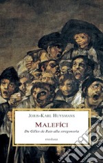 Malefíci. Da Gilles de Rais alla stregoneria libro