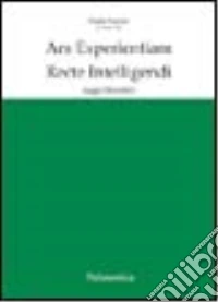 Ars experientiae recte intelligendi. Saggi filosofici. Ediz. francesee italiana libro