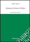 Scienza tra storia e critica libro