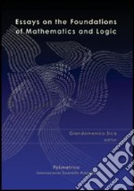 Essays on the foundations of mathematics and logic. Ediz. inglese. Vol. 1/2