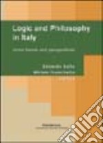 Logic and philosophy in Italy. Some trends and perspectives. Ediz. italiana, inglese, francese