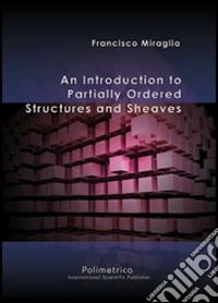 Introduction to partially ordered structures and sheaves (An) libro