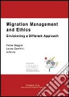 Migration management and ethics. Envisioning a different approach libro