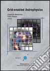 Grid-enabled astrophysics. Ediz. inglese libro