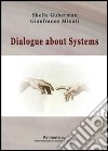 Dialogue about systems. Ediz. italiana e inglese libro