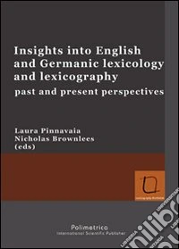 Insights into english and germanic lexicology and lexicography. Past and present perspectives libro