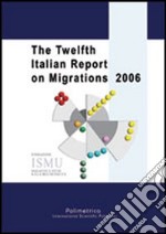 The Twelfth Italian report on migrations 2006 libro