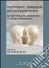 Psychological, pedagogical and sociological models for learning and assessment in virtual communities libro