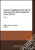 Textos fundamentales de la lexicografia italoespañola (1917-2007) libro