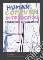 Human computer interaction. Fondamenti e prospettive libro