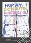 Human computer interaction. Fondamenti e prospettive libro