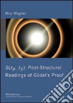 S(zp, zp). Post-structural readings of Gödel's proof libro