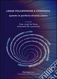 Lingue policentriche a confronto. Quando la periferia diventa centro libro