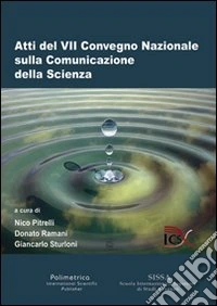 Atti del 7° Convegno nazionale sulla comunicazione della scienza libro