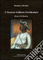 L'Oceano Indiano occidentale. Scorci di storia