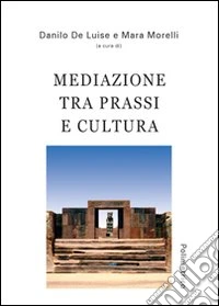 Mediazone tra prassi e cultura. Atti del Seminario (Genova, maggio 2009) libro