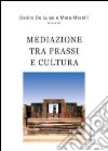 Mediazone tra prassi e cultura. Atti del Seminario (Genova, maggio 2009) libro
