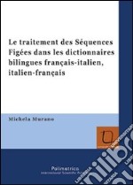 Le traitement des Séquences Figées dans les dictionnaires bilingues français-italien, italien-français