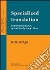 Specialized translation. Theoretical issues, operational perspectives libro