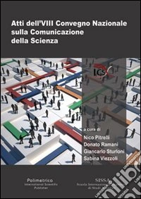Atti dell'8° Convegno nazionale sulla comunicazione della scienza libro