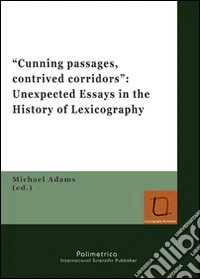 «Cunning passages, contrived corridors». Unexpected essays in the history of lexicography libro
