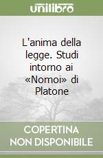 L'anima della legge. Studi intorno ai «Nomoi» di Platone libro