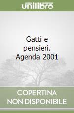 Gatti e pensieri. Agenda 2001 libro