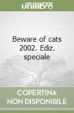 Beware of cats 2002. Ediz. speciale libro