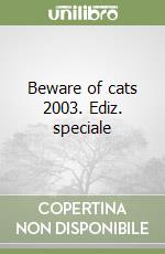 Beware of cats 2003. Ediz. speciale libro