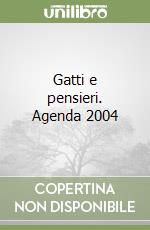 Gatti e pensieri. Agenda 2004 libro