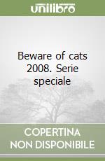 Beware of cats 2008. Serie speciale libro