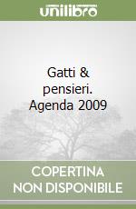 Gatti & pensieri. Agenda 2009 libro