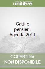 Gatti e pensieri. Agenda 2011 libro