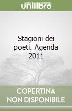 Stagioni dei poeti. Agenda 2011 libro