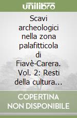 Scavi archeologici nella zona palafitticola di Fiavè-Carera. Vol. 2: Resti della cultura materiale, metallo, osso, litica, legno