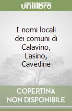 I nomi locali dei comuni di Calavino, Lasino, Cavedine libro