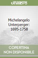 Michelangelo Unterperger: 1695-1758 libro