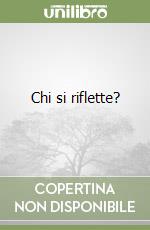 Chi si riflette? libro