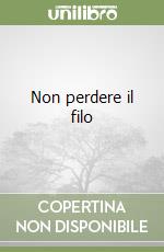 Non perdere il filo libro