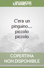 C'era un pinguino... piccolo piccolo libro