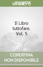 Il Libro tuttofare. Vol. 5 libro