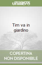 Tim va in giardino libro