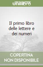 Il primo libro delle lettere e dei numeri libro