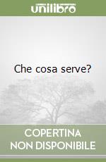 Che cosa serve?