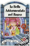 La bella addormentata nel bosco. Ediz. a colori libro