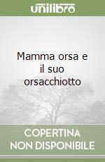 Mamma orsa e il suo orsacchiotto